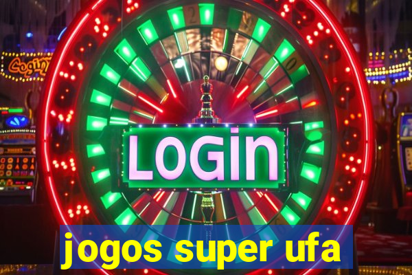 jogos super ufa